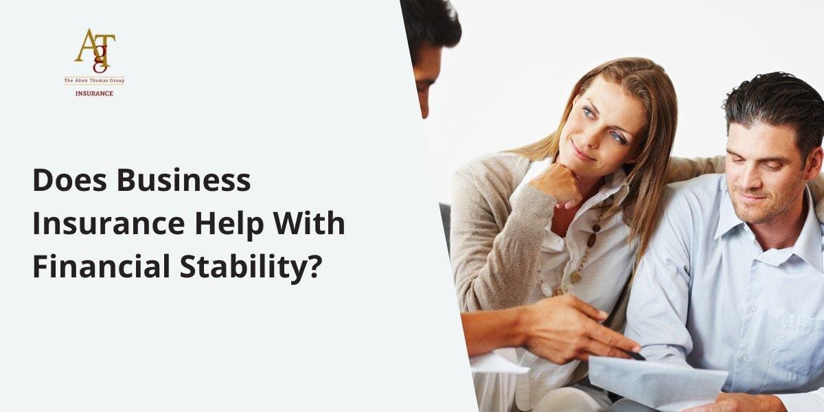 Does Business Insurance Help With Financial Stability